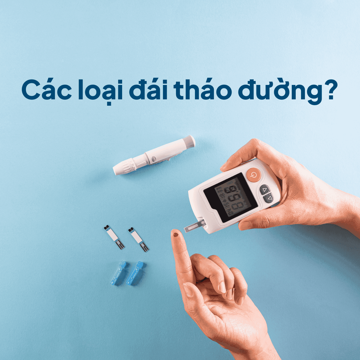 Hiểu về đái tháo đường - Các loại thường gặp